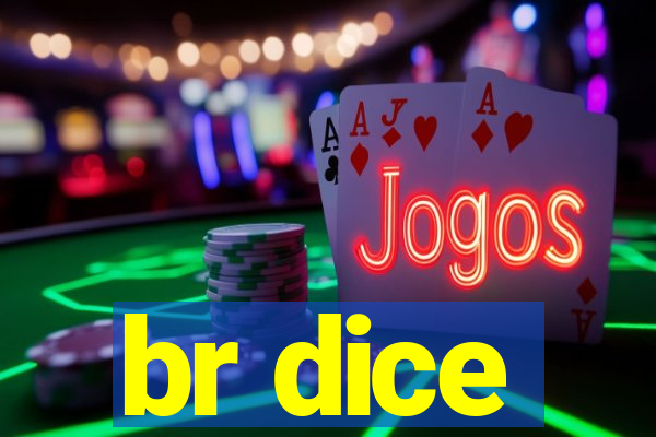 br dice