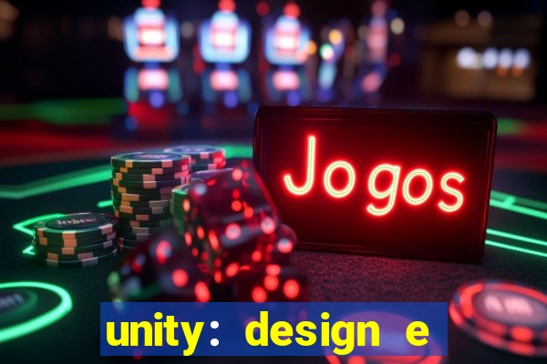 unity: design e desenvolvimento de jogos pdf