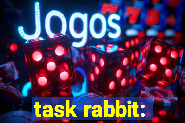 task rabbit: