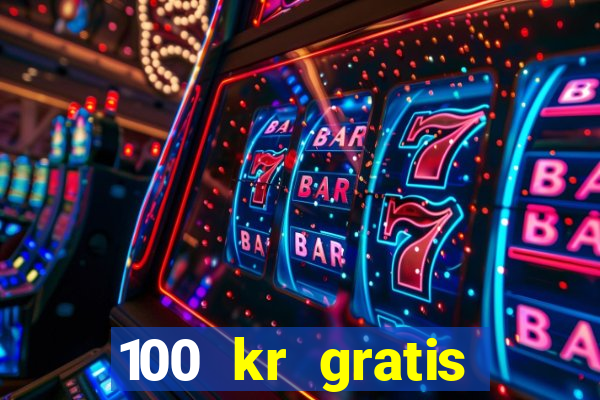 100 kr gratis casino mobil