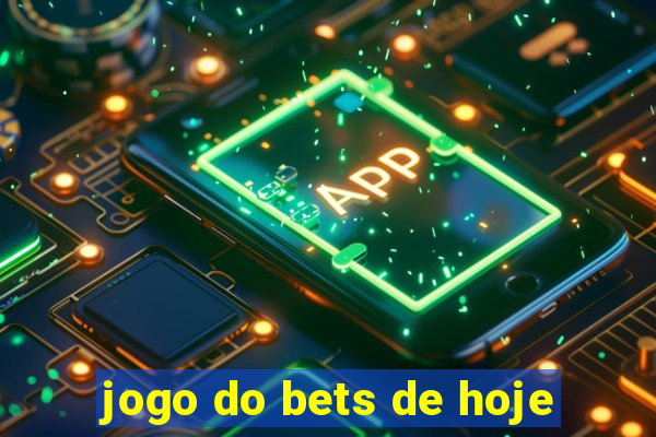 jogo do bets de hoje