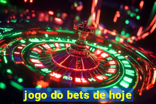 jogo do bets de hoje