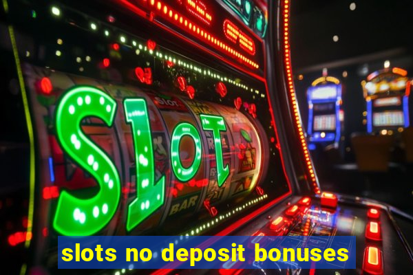 slots no deposit bonuses