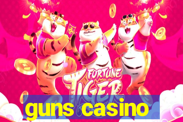 guns casino