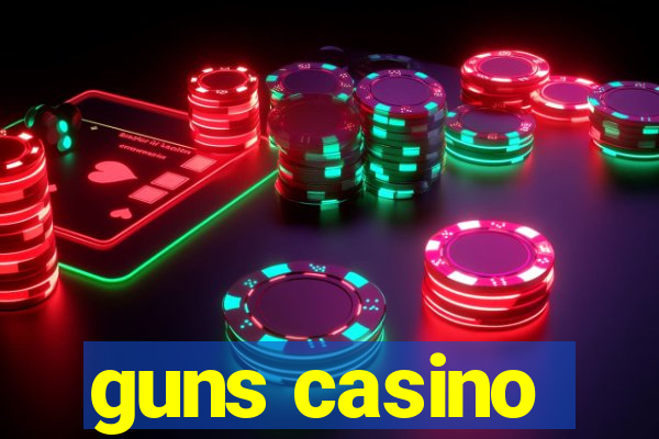 guns casino