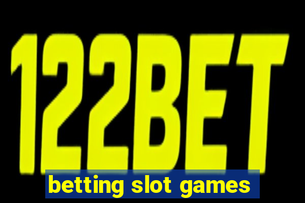 betting slot games