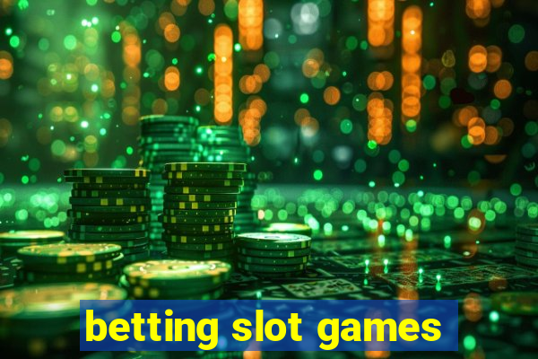 betting slot games