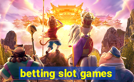 betting slot games