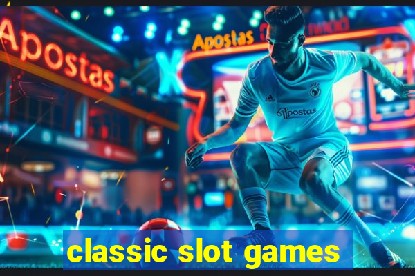 classic slot games