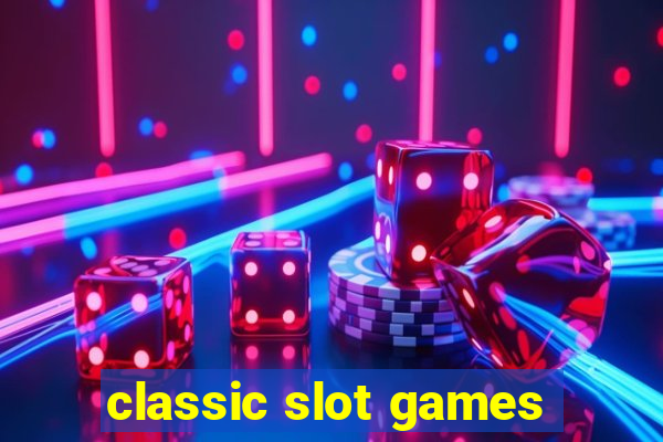 classic slot games