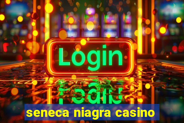 seneca niagra casino