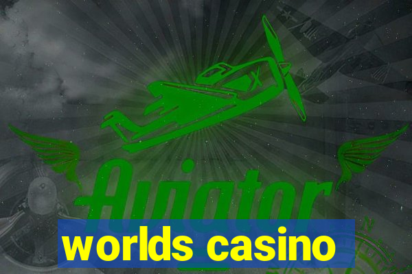 worlds casino