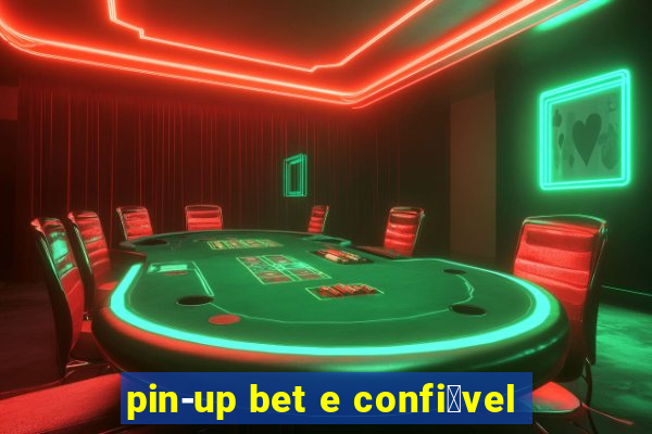 pin-up bet e confi谩vel