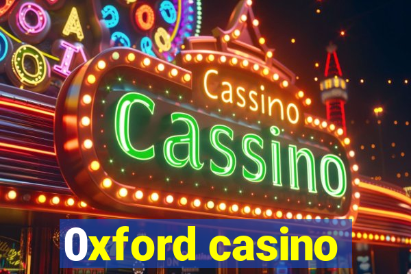 0xford casino