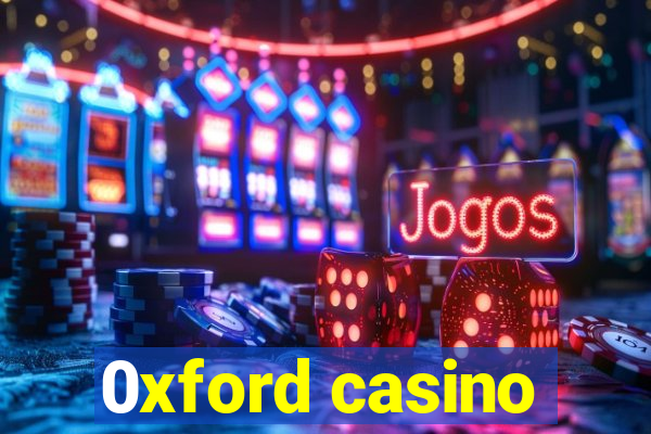 0xford casino