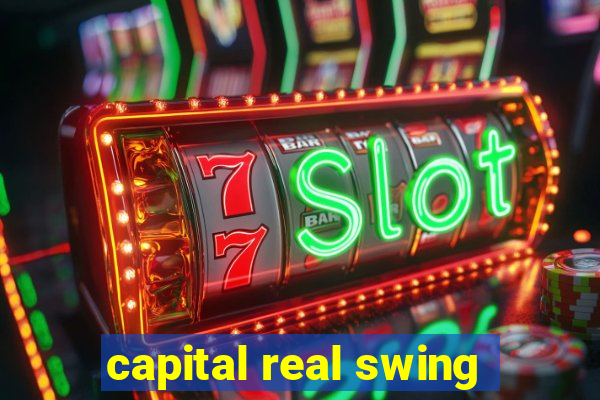 capital real swing