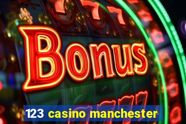 123 casino manchester