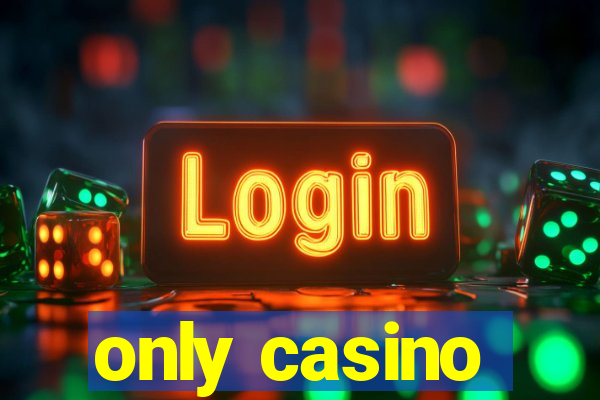 only casino