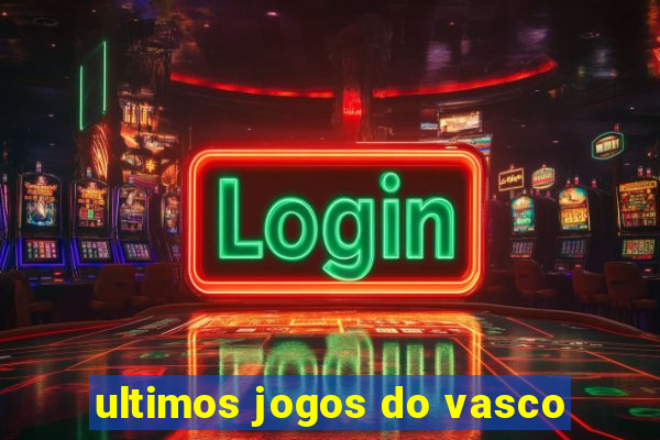 ultimos jogos do vasco