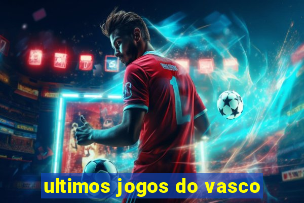 ultimos jogos do vasco