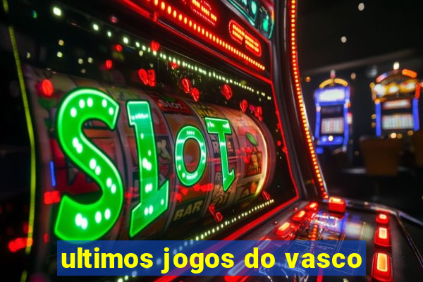 ultimos jogos do vasco