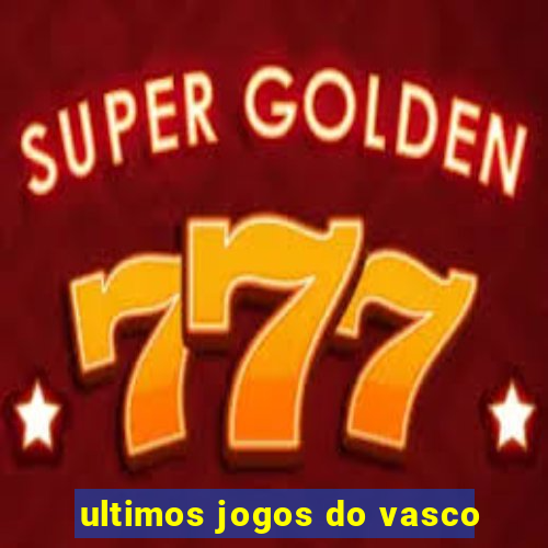 ultimos jogos do vasco