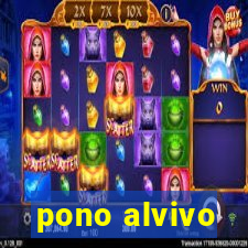 pono alvivo