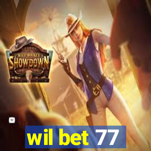 wil bet 77