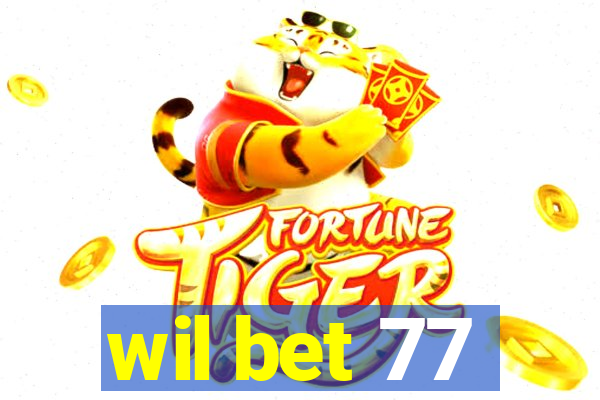 wil bet 77