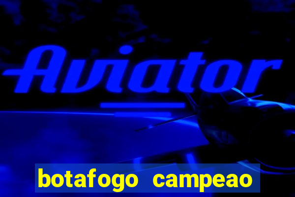 botafogo campeao brasileiro roubado