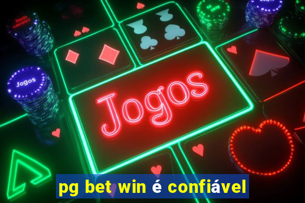 pg bet win é confiável