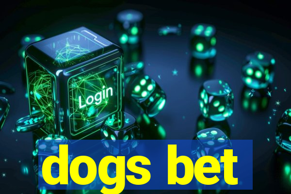 dogs bet