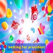 betting for president