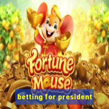 betting for president