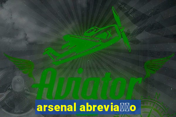 arsenal abrevia莽茫o