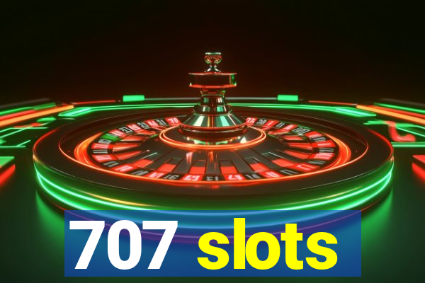 707 slots