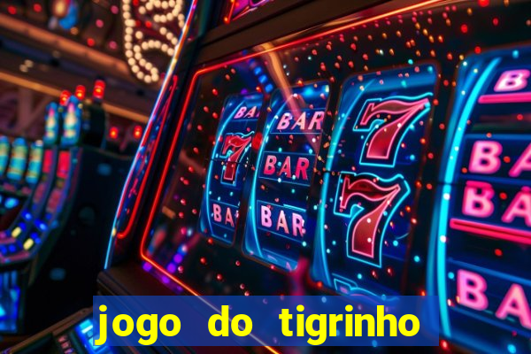 jogo do tigrinho que paga dinheiro de verdade