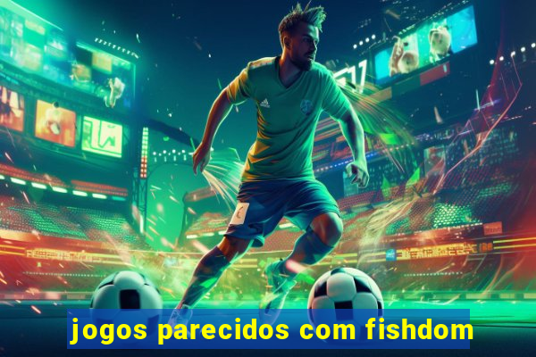 jogos parecidos com fishdom