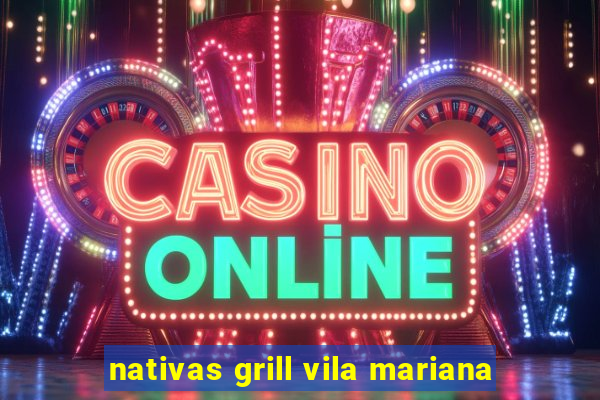 nativas grill vila mariana