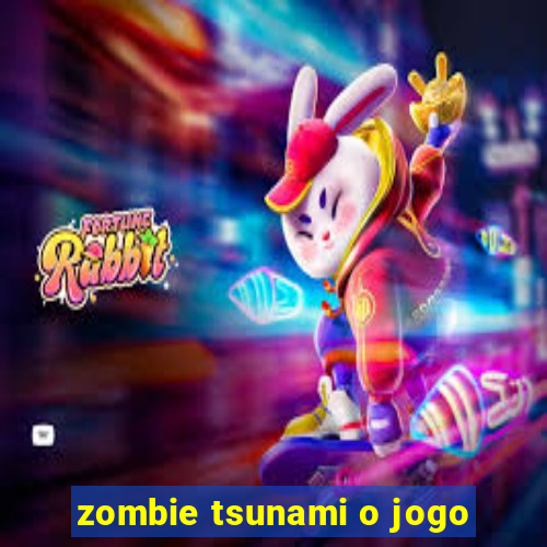 zombie tsunami o jogo