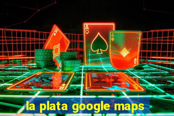 la plata google maps