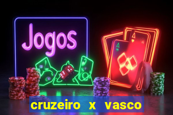 cruzeiro x vasco ao vivo