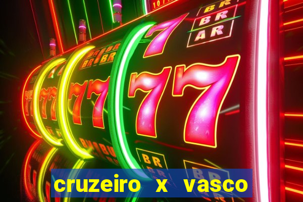 cruzeiro x vasco ao vivo