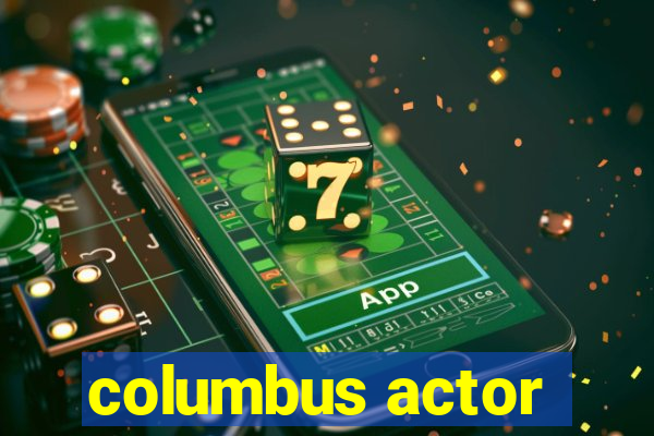 columbus actor