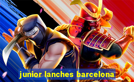 junior lanches barcelona