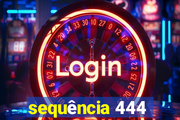 sequência 444