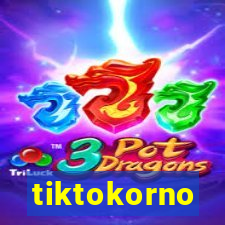 tiktokorno