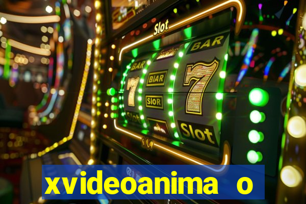 xvideoanima  o