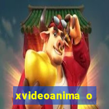 xvideoanima  o