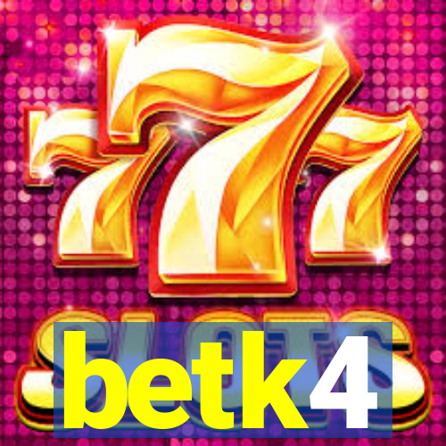 betk4